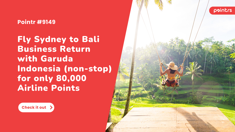 Fly Sydney to Bali Business Return with Garuda Indonesia (non-stop) for only 80,000 Airline Points