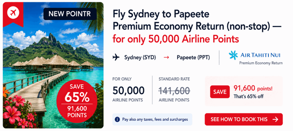 Fly Sydney to Papeete Premium Economy Return with Air Tahiti Nui (non-stop) for only 50,000 Airline Points - Save 91,600 points!