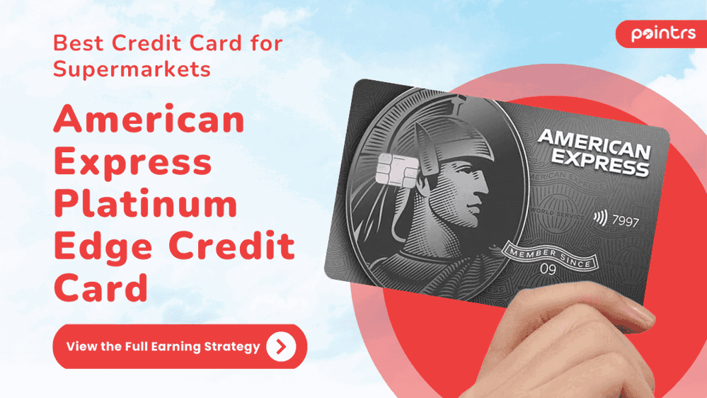 Best Credit Card for Supermarkets - American Express Platinum Edge Credit Card