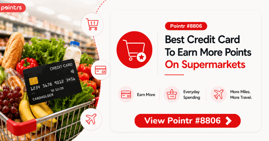 Best Credit Card To Use To Earn Points And Miles On Supermarkets (Personal)