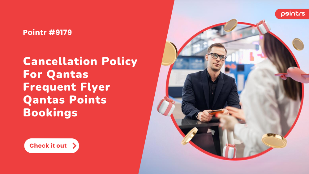 Cancellation policy for Qantas Frequent flyer bookings