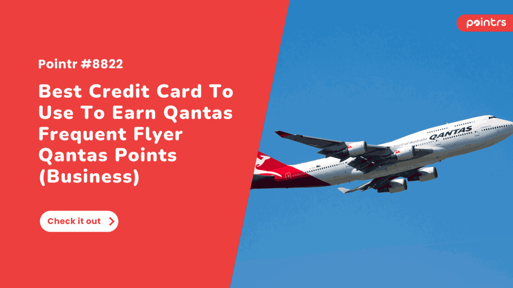 Best Credit Card To Use To Earn Qantas Frequent Flyer Qantas Points (Business)