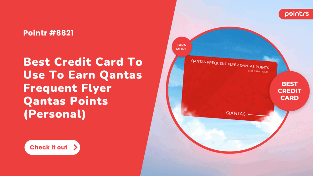 Best Credit Card To Use To Earn Qantas Frequent Flyer Qantas Points